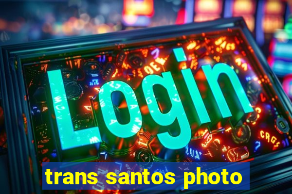 trans santos photo